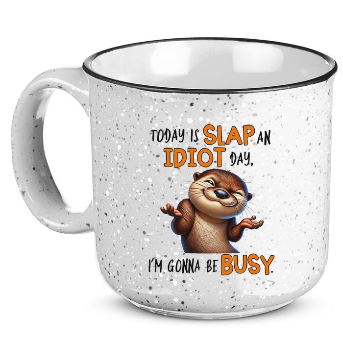 Otter Today Is Slap An Idiot Day IM Gonna Be Busy 15oz Campfire Ceramic Mug