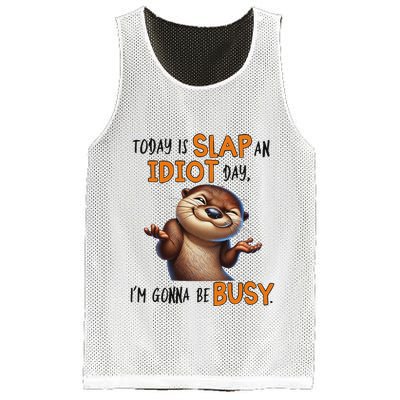 Otter Today Is Slap An Idiot Day IM Gonna Be Busy Mesh Reversible Basketball Jersey Tank