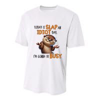 Otter Today Is Slap An Idiot Day IM Gonna Be Busy Youth Performance Sprint T-Shirt