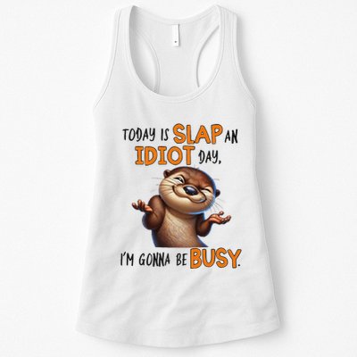 Otter Today Is Slap An Idiot Day IM Gonna Be Busy Womens Tank Top
