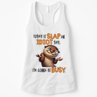 Otter Today Is Slap An Idiot Day IM Gonna Be Busy Womens Tank Top