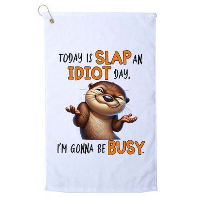 Otter Today Is Slap An Idiot Day IM Gonna Be Busy Golf Towel