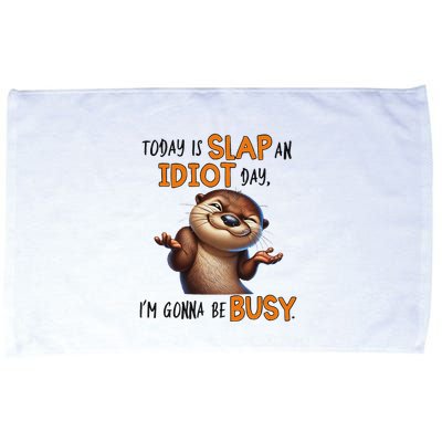 Otter Today Is Slap An Idiot Day IM Gonna Be Busy Microfiber Hand Towel
