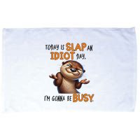 Otter Today Is Slap An Idiot Day IM Gonna Be Busy Microfiber Hand Towel
