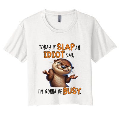 Otter Today Is Slap An Idiot Day IM Gonna Be Busy Crop Top