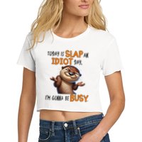 Otter Today Is Slap An Idiot Day IM Gonna Be Busy Crop Top