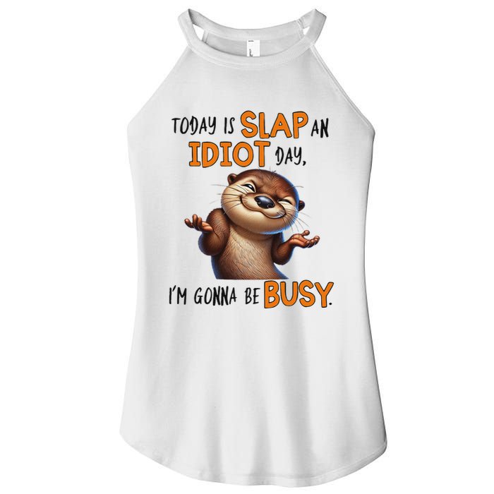 Otter Today Is Slap An Idiot Day IM Gonna Be Busy Women's Perfect Tri Rocker Tank