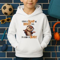 Otter Today Is Slap An Idiot Day IM Gonna Be Busy Kids Hoodie