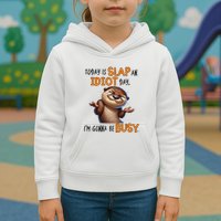 Otter Today Is Slap An Idiot Day IM Gonna Be Busy Kids Hoodie