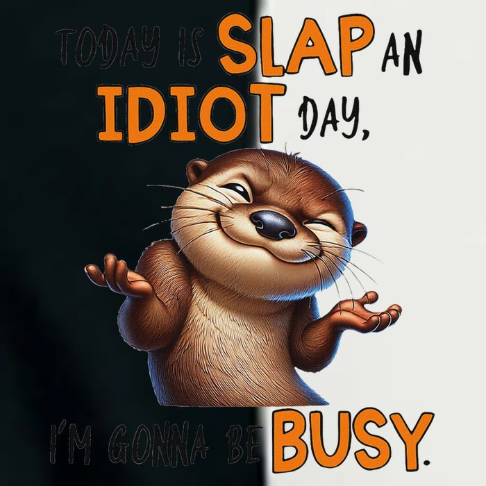 Otter Today Is Slap An Idiot Day IM Gonna Be Busy Infant Baby Jersey Bodysuit