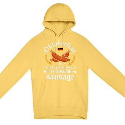 Oktoberfest There Is No Such Thing As Too Much Sausage Premium Pullover Hoodie