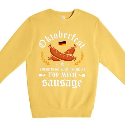 Oktoberfest There Is No Such Thing As Too Much Sausage Premium Crewneck Sweatshirt