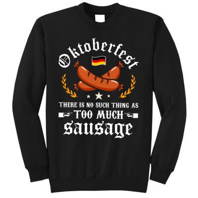 Oktoberfest There Is No Such Thing As Too Much Sausage Sweatshirt