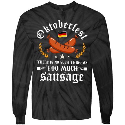 Oktoberfest There Is No Such Thing As Too Much Sausage Tie-Dye Long Sleeve Shirt