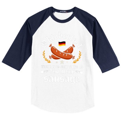 Oktoberfest There Is No Such Thing As Too Much Sausage Baseball Sleeve Shirt