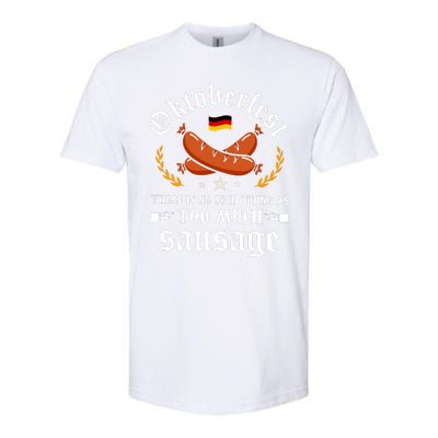 Oktoberfest There Is No Such Thing As Too Much Sausage Softstyle CVC T-Shirt