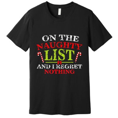 On The List Of Naughty And I Regret Nothing Christmas  Premium T-Shirt