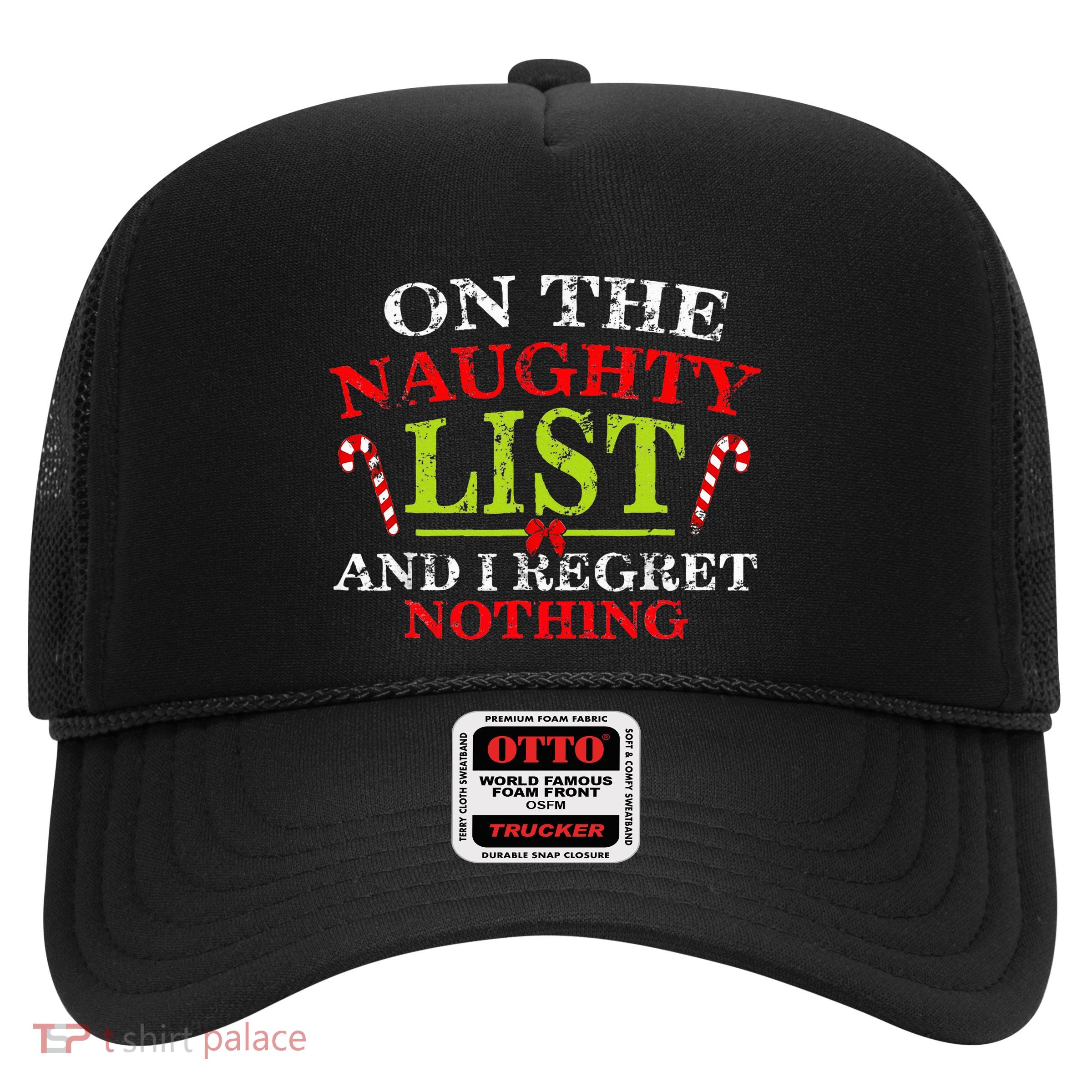 On The List Of Naughty And I Regret Nothing Christmas  Trucker Hat