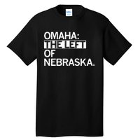 Omaha The Left Of Nebraska Tall T-Shirt