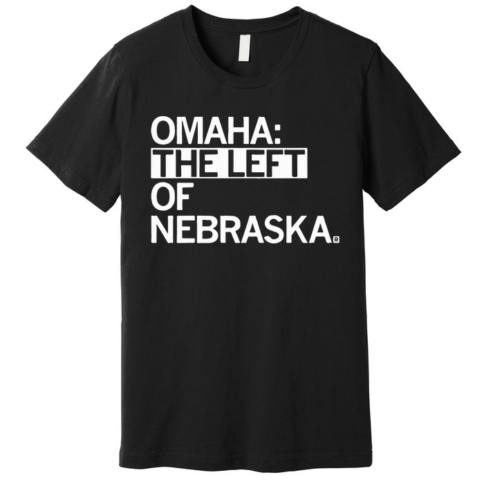 Omaha The Left Of Nebraska Premium T-Shirt