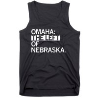 Omaha The Left Of Nebraska Tank Top