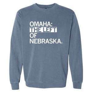 Omaha The Left Of Nebraska Garment-Dyed Sweatshirt