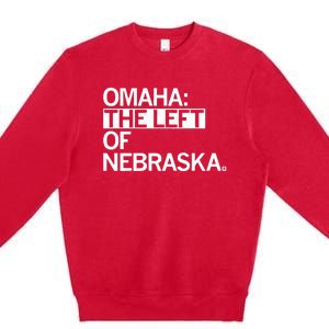 Omaha The Left Of Nebraska Premium Crewneck Sweatshirt