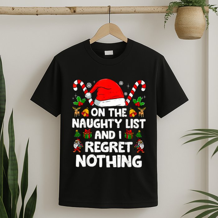On The List Of Naughty And I Regret Nothing Christmas T-Shirt