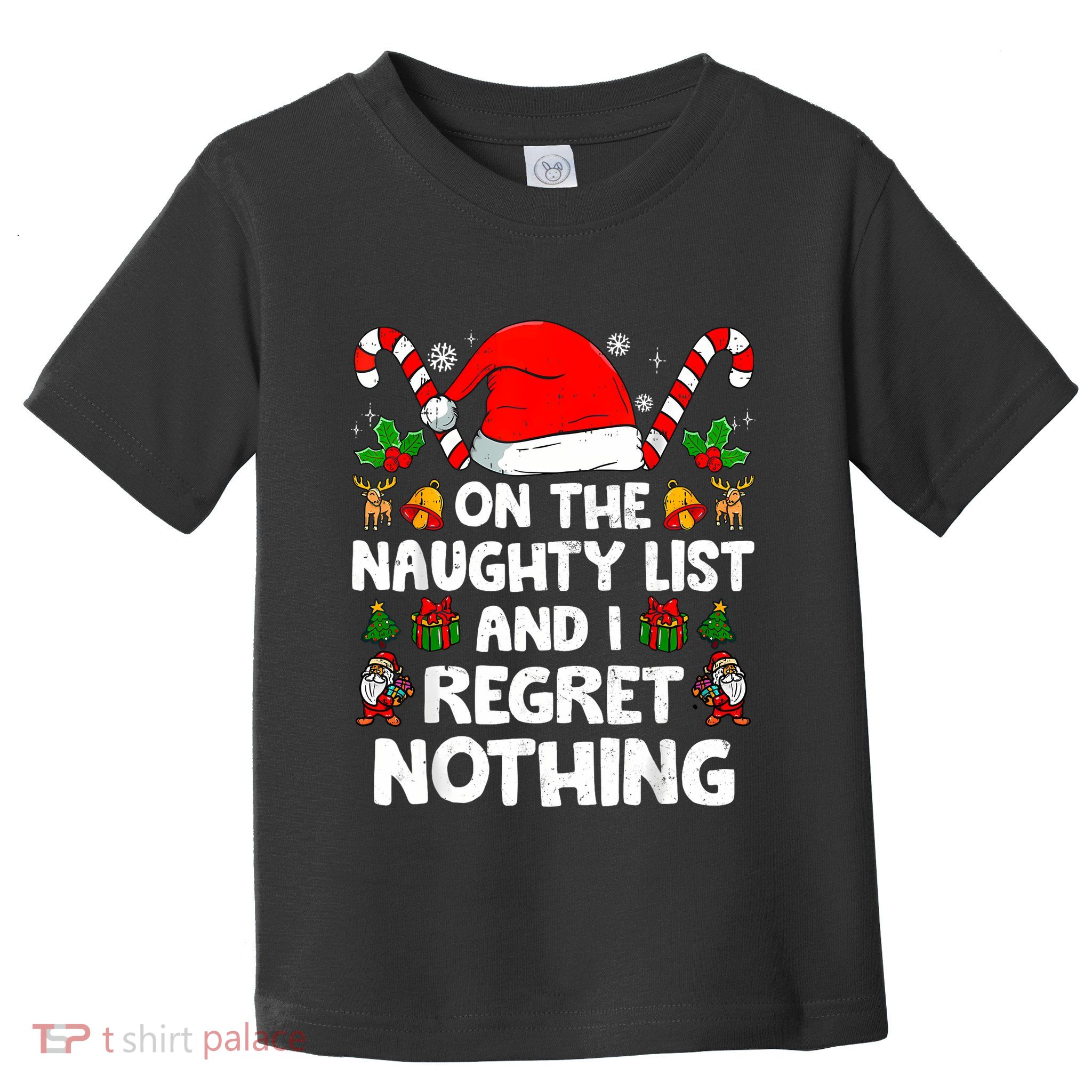 On The List Of Naughty And I Regret Nothing Christmas Toddler T-Shirt