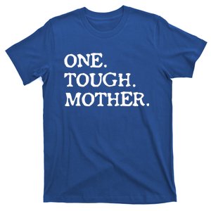 One Tough Mother Mom Strong Fitness Cute Gift T-Shirt