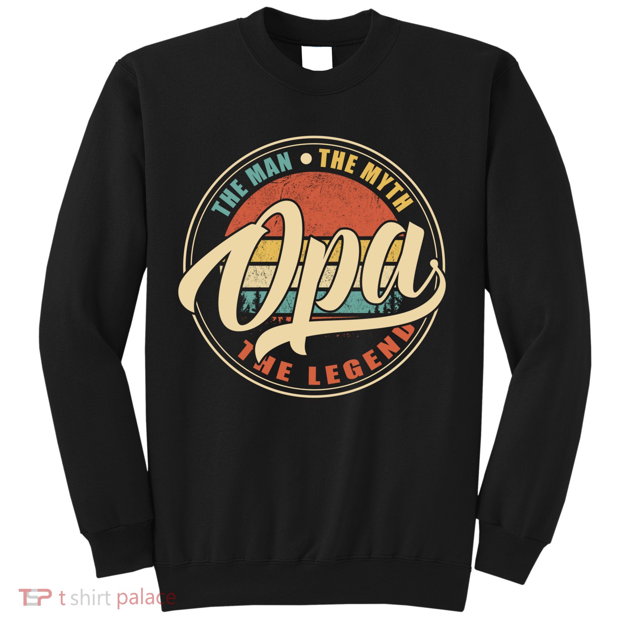 Opa The Man The Myth The Legend Vintage Retro Fathers Day Gift Sweatshirt