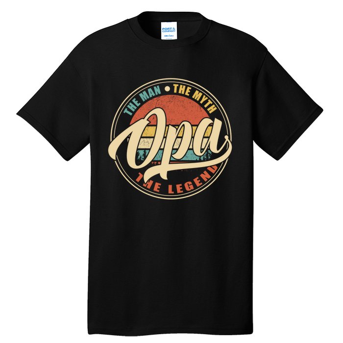 Opa The Man The Myth The Legend Vintage Retro Fathers Day Gift Tall T-Shirt