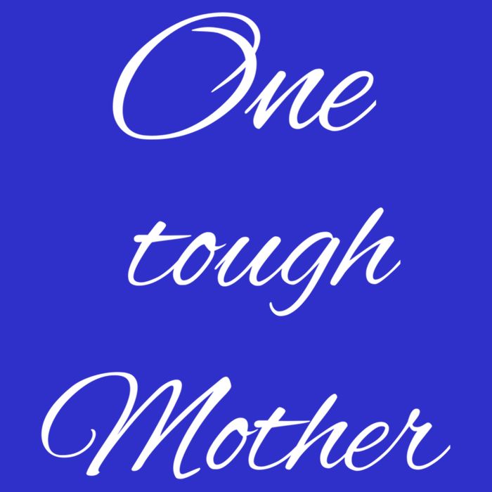 One Tough Mother Design Gift Toddler Hoodie