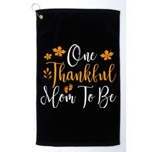 One Thankful Mom To Be Pregnancy Announcet Thanksgiving Gift Platinum Collection Golf Towel