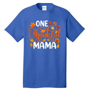 One Thankful Mama Funny Fall Autumn Thanksgiving Cool Gift Tall T-Shirt