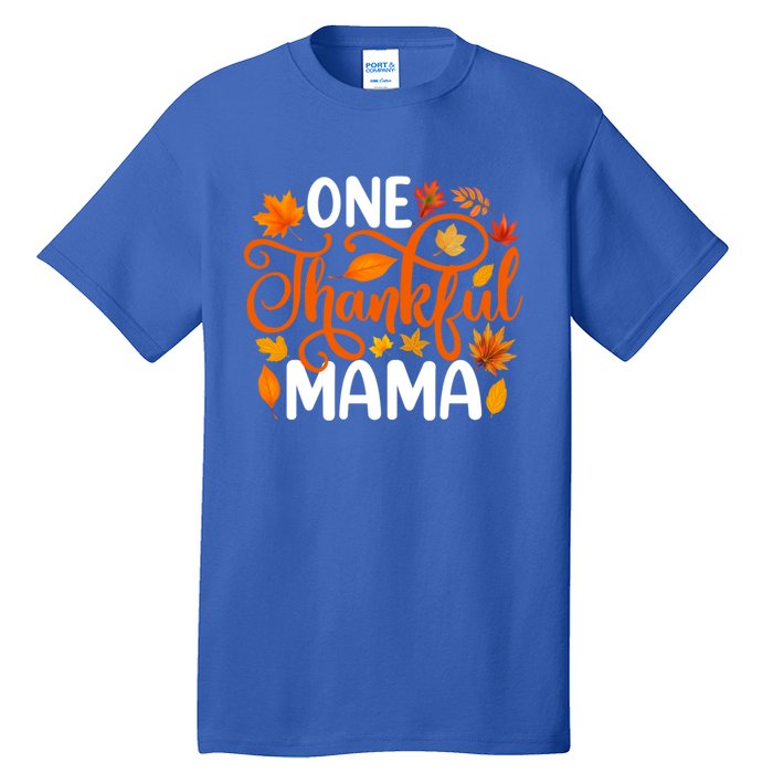 One Thankful Mama Funny Fall Autumn Thanksgiving Cool Gift Tall T-Shirt