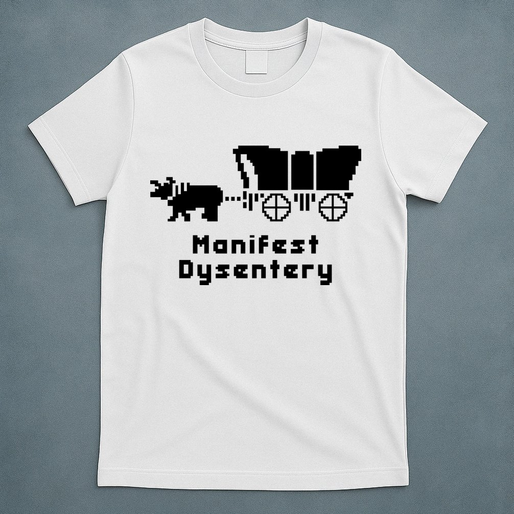 Oregon Trail Manifest Dysentery T-Shirt