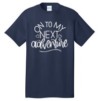 On To My Next Funny Adventure Summer Funny Tall T-Shirt