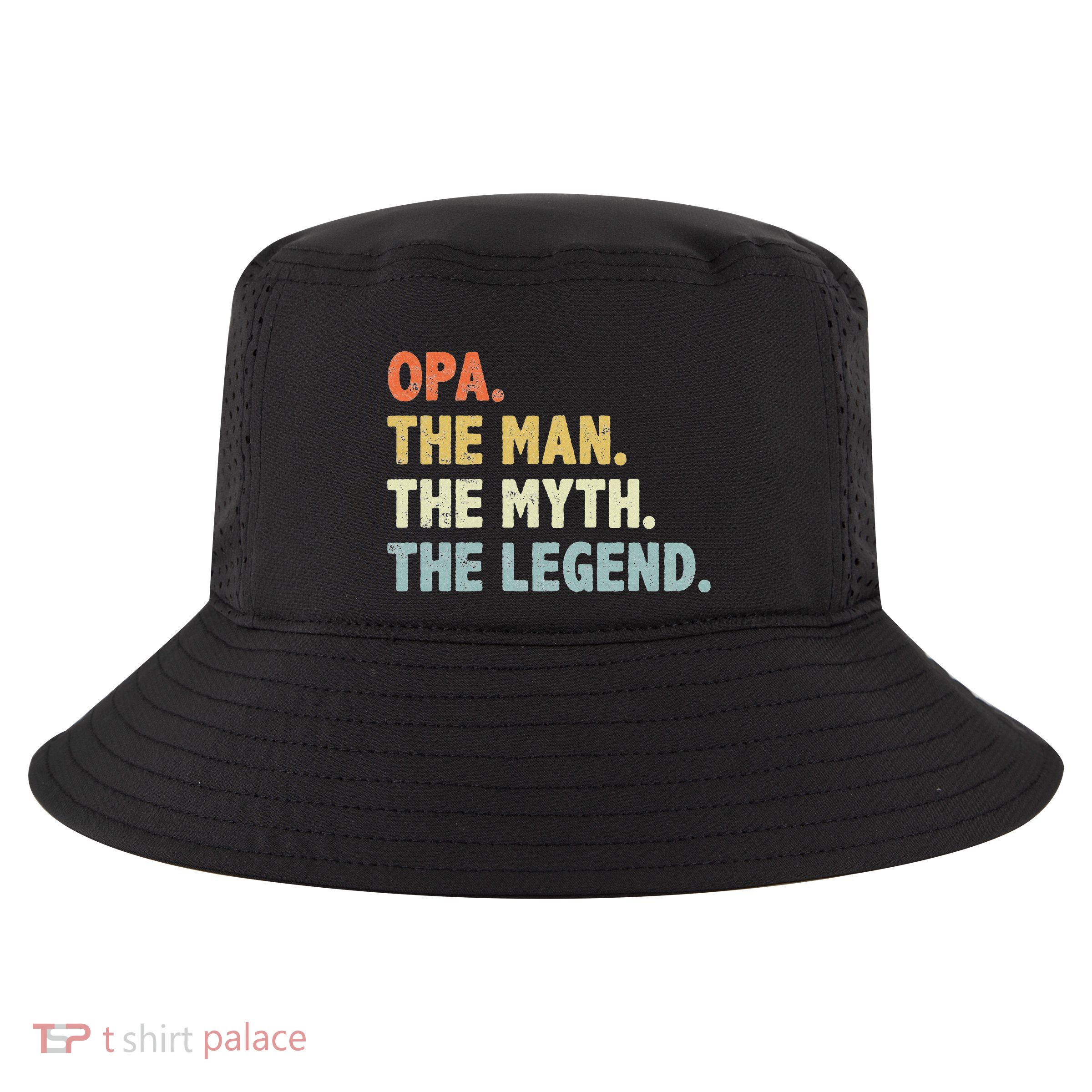 Opa The Man Myth Legend Father’S Day Gift For Grandpa G Dad Cool Comfort Performance Bucket Hat