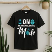 On Transatlantic Mode Transatlanticss Cruise T-Shirt