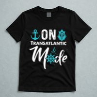 On Transatlantic Mode Transatlanticss Cruise T-Shirt