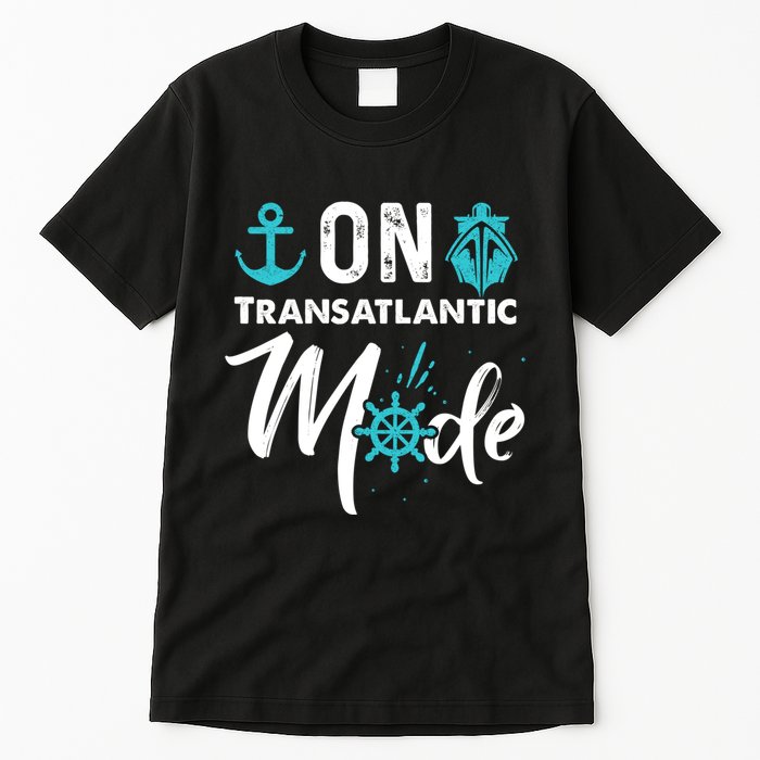 On Transatlantic Mode Transatlanticss Cruise Tall T-Shirt