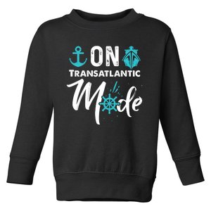 On Transatlantic Mode Transatlanticss Cruise Toddler Sweatshirt