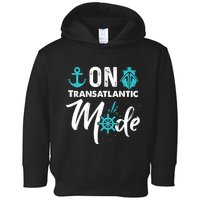 On Transatlantic Mode Transatlanticss Cruise Toddler Hoodie