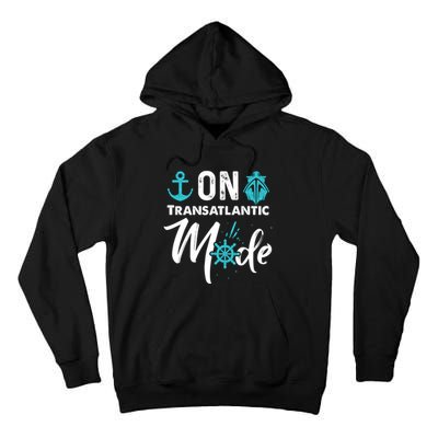 On Transatlantic Mode Transatlanticss Cruise Tall Hoodie
