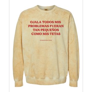 Ojala Todos Mis Problemas Fueran Tan Pequenos Como Mis Texas Colorblast Crewneck Sweatshirt