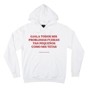 Ojala Todos Mis Problemas Fueran Tan Pequenos Como Mis Texas Hoodie