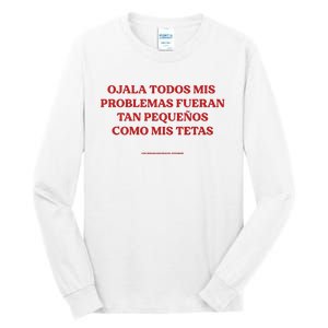 Ojala Todos Mis Problemas Fueran Tan Pequenos Como Mis Texas Tall Long Sleeve T-Shirt