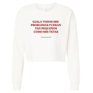 Ojala Todos Mis Problemas Fueran Tan Pequenos Como Mis Texas Cropped Pullover Crew