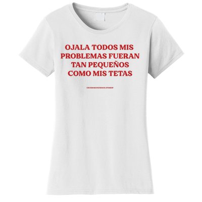 Ojala Todos Mis Problemas Fueran Tan Pequenos Como Mis Texas Women's T-Shirt